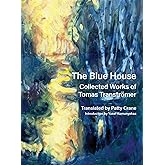 The Blue House: Collected Works of Tomas Tranströmer