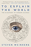 To Explain the World: The Discovery of Modern Science