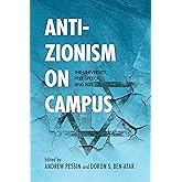 Anti-Zionism on Campus: The University, Free Speech, and BDS (Studies in Antisemitism)
