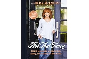 Not That Fancy: Simple Lessons on Living, Loving, Eating, and Dusting Off Your Boots