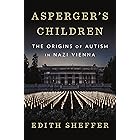 Asperger's Children: The Origins of Autism in Nazi Vienna