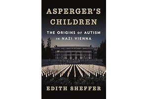 Asperger's Children: The Origins of Autism in Nazi Vienna