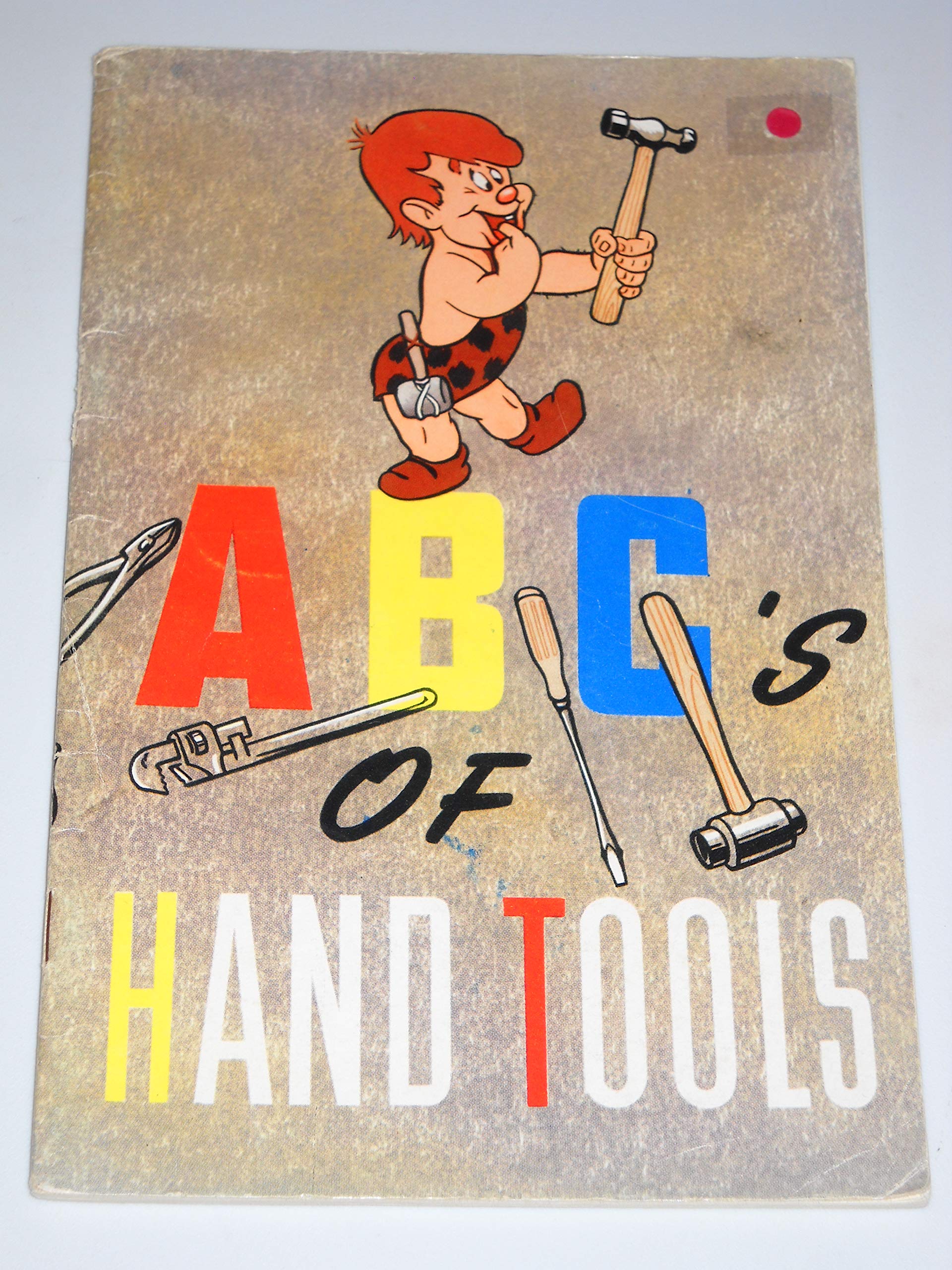 Abc S Of Hand Tools Their Correct Usage And Care No Author Primitive Pete Drawings Amazon Com Books