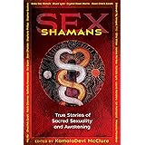 Sex Shamans: True Stories of Sacred Sexuality and Awakening