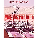 Megastructure: Urban Futures of the Recent Past (THE MONACELLI P)