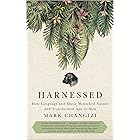 Harnessed: How Language and Music Mimicked Nature and Transformed Ape to Man