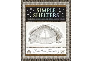 Simple Shelters: Tents, Tipis, Yurts, Domes and Other Ancient Homes