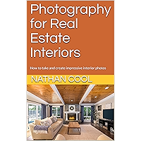 Photography for Real Estate Interiors: How to take and create impressive interior photos (Real Estate Photography Book 1… book cover Photography for Real Estate Interiors: How to take and create impressive interior photos (Real Estate Photography Book 1… book cover