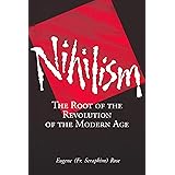 Nihilism: The Root of the Revolution of the Modern Age