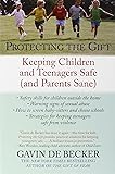 Protecting the Gift: Keeping Children and Teenagers Safe (and Parents Sane)