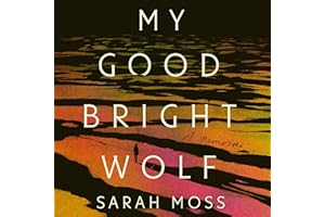 My Good Bright Wolf: A Memoir