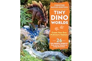 Tiny Dino Worlds: Create Your Own Prehistoric Habitats