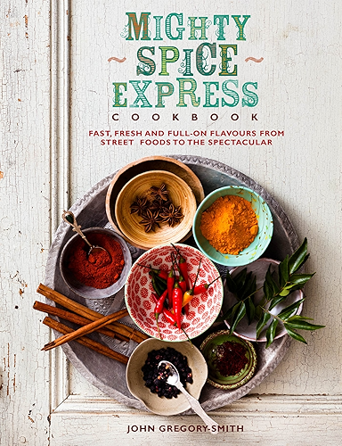 Download Mighty Spice Express Cookbook: Fast, Fresh and Full-on Flavours from Street Foods to the Spectacular (English Edition) PDF