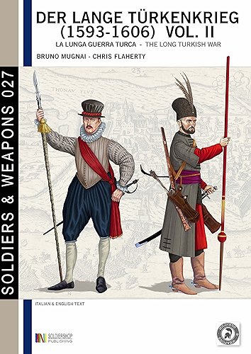 Download Der lange Tu?rkenkrieg, the long turkish war (1593 - 1606), vol. 2 (Soldiers & Weapons Book 27) (English Edition) PDF