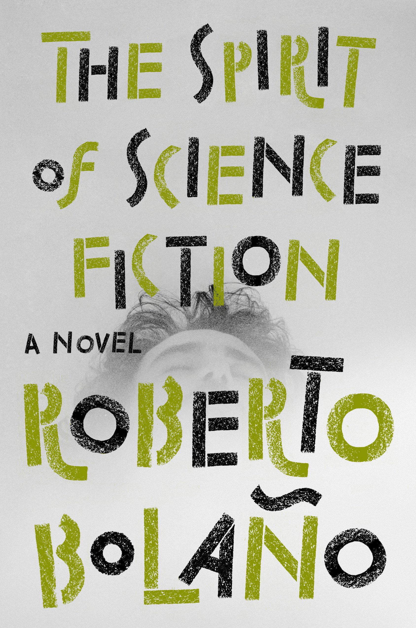 The Spirit Of Science Fiction A Novel Bolano Roberto Wimmer Natasha 9780735222854 Amazon Com Books