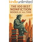 The 100 Best Nonfiction Books of All Time: Essential Nonfiction Classics Every Reader Should Know (Caterthun Classics)