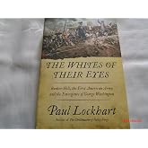 The Whites of Their Eyes: Bunker Hill, the First American Army, and the Emergence of George Washington