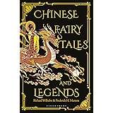 Chinese Fairy Tales and Legends: A Gift Edition of 73 Enchanting Chinese Folk Stories and Fairy Tales