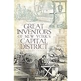 Great Inventors of New York's Capital District