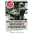 Phyllis Schlafly and Grassroots Conservatism: A Woman's Crusade (Politics and Society in Modern America, 54)