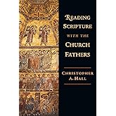 Reading Scripture with the Church Fathers