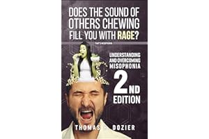 Understanding and Overcoming Misophonia, 2nd edition: A Conditioned Aversive Reflex Disorder