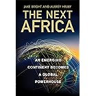 The Next Africa: An Emerging Continent Becomes a Global Powerhouse