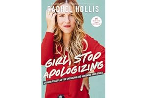 Girl, Stop Apologizing: A Shame-Free Plan for Embracing and Achieving Your Goals (Girl, Wash Your Face)