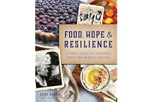Food, Hope & Resilience: Authentic Recipes and Remarkable Stories from Holocaust Survivors (American Palate)