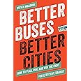 Better Buses, Better Cities: How to Plan, Run, and Win the Fight for Effective Transit