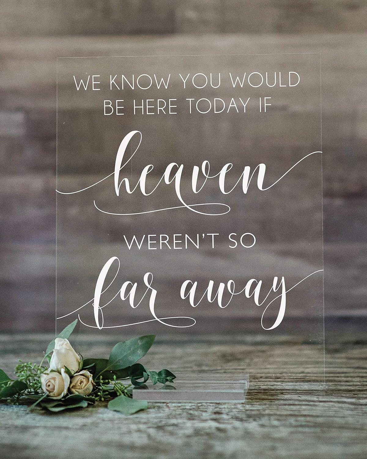 Mixed Media - Wedding Memorial Sign We Know You Would Be Here Today If Heaven Wasn't So Far Away Acrylic Custom Modern Wedding Sign With Stand (8X10, Clear Acrylic Stand)