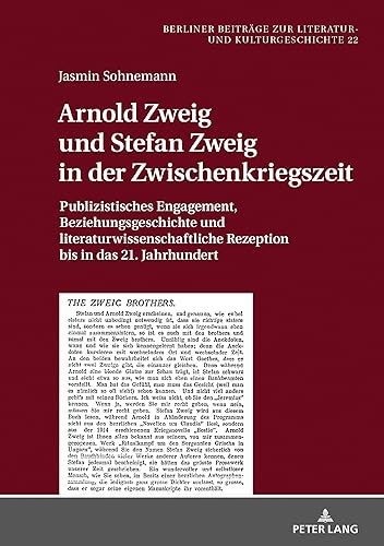 Download Arnold Zweig Und Stefan Zweig in Der Zwischenkriegszeit: Publizistisches Engagement, Beziehungsgeschichte Und Literaturwissenschaftliche Rezeption Bis in Das 21. Jahrhundert PDF