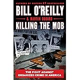 Killing the Mob: The Fight Against Organized Crime in America (Bill O'Reilly's Killing Series)