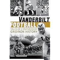 Vanderbilt Football: Tales of Commodore Gridiron History (Sports) book cover Vanderbilt Football: Tales of Commodore Gridiron History (Sports) book cover