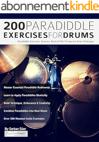 Download 200 Paradiddle Exercises For Drums: Over 200 Paradiddle Exercises, Grooves, Beats & Fills To Improve Drum Technique (Learn to Play Drums) (English Edition) PDF