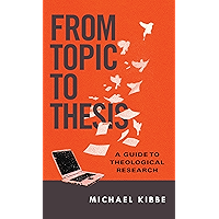 From Topic to Thesis: A Guide to Theological Research book cover