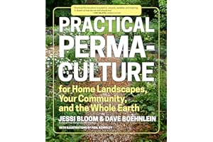 Practical Permaculture: for Home Landscapes, Your Community, and the Whole Earth