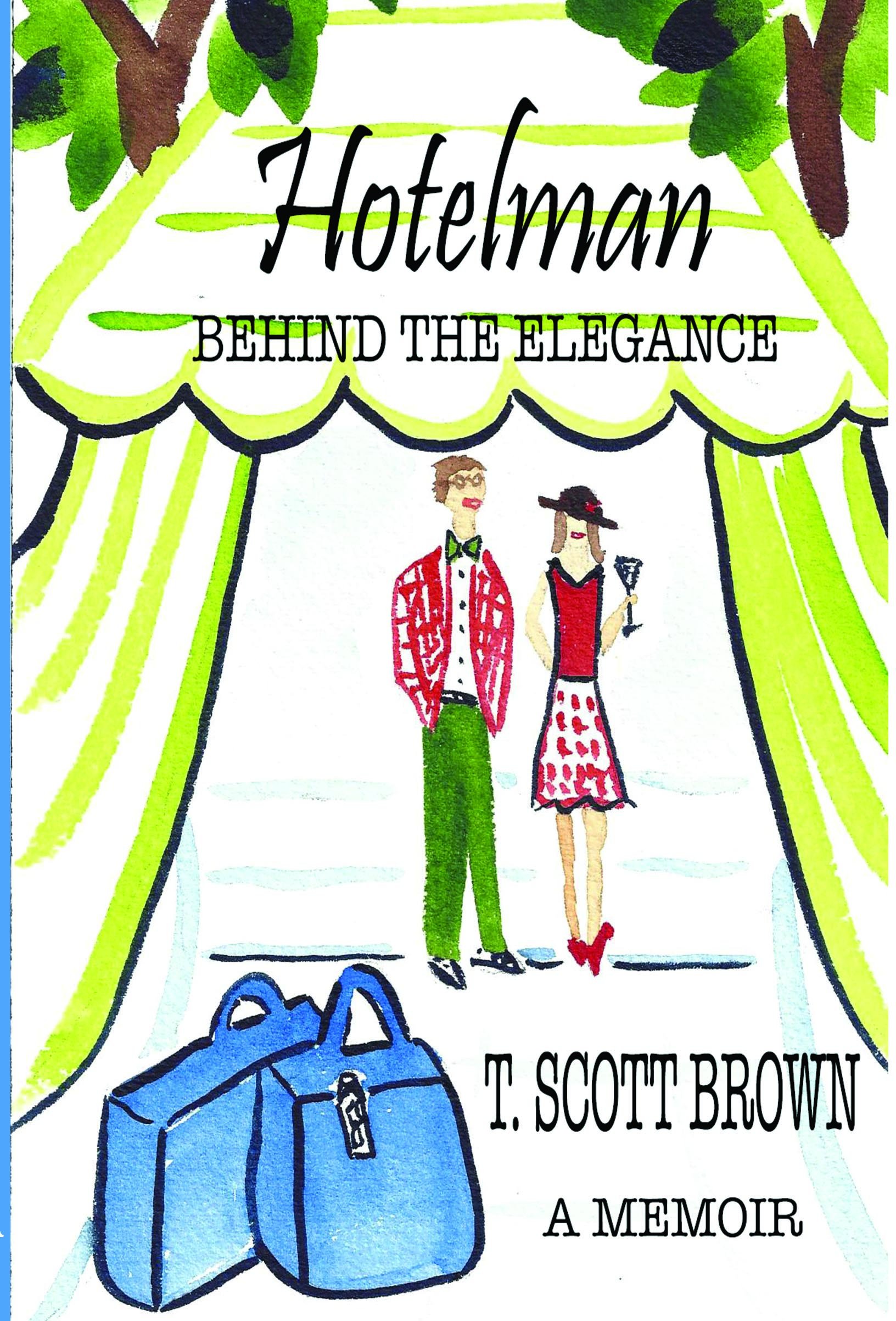 Hotelman Behind The Elegance T Scott Brown Amazon Com Books