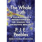 The Whole Truth: A Cosmologist’s Reflections on the Search for Objective Reality