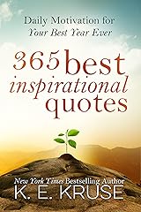365 Best Inspirational Quotes: Daily Motivation For Your Best Year Ever: (Best Inspirational Quotes) Kindle Edition