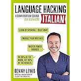 Language Hacking Italian: Learn How to Speak Italian - Right Away (Language Hacking wtih Benny Lewis)