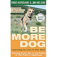 Be More Dog: Learning to Live in the Now book cover Be More Dog: Learning to Live in the Now book cover