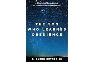 The Son Who Learned Obedience: A Theological Case Against the Eternal Submission of the Son