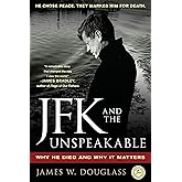 JFK and the Unspeakable: Why He Died and Why It Matters