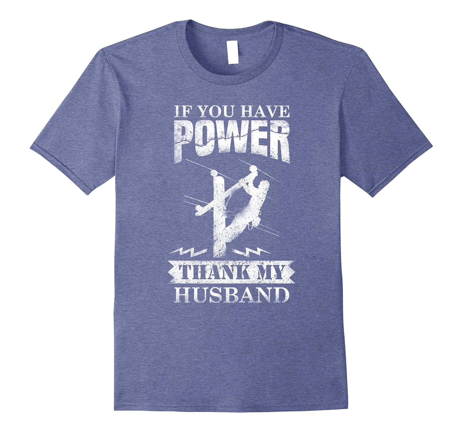 If You Have Power Thank My Husband Lineman Wife T-Shirt-anz