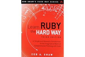 Learn Ruby the Hard Way: A Simple and Idiomatic Introduction to the Imaginative World Of Computational Thinking with Code (Zed Shaw's Hard Way Series)