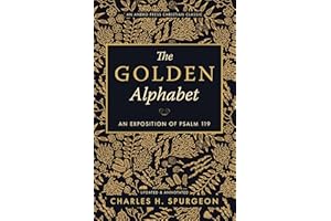 The Golden Alphabet (Updated, Annotated): An Exposition of Psalm 119