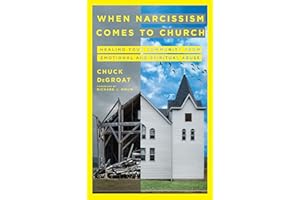 When Narcissism Comes to Church: Healing Your Community From Emotional and Spiritual Abuse