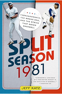 Split Season: 1981: Fernandomania, the Bronx Zoo, and the Strike that Saved