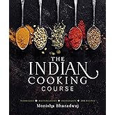 The Indian Cooking Course: Techniques - Masterclasses - Ingredients - 300 Recipes